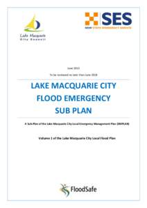 June 2013 To be reviewed no later than June 2018 LAKE MACQUARIE CITY FLOOD EMERGENCY SUB PLAN