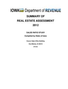 SUMMARY OF REAL ESTATE ASSESSMENT 2012 SALES RATIO STUDY Compiled by State of Iowa Hoover State Office Building
