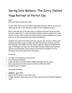 Spring Into Balance: The Curry Sisters Yoga Retreat at Parrot Cay Date: 19th April 2015 to 25th April 2015 In April 2015, Parrot Cay by COMO is welcoming the Curry Sisters to lead a sixnight yoga retreat in the calming s