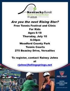 Are you the next Rising Star? Free Tennis Festival and Clinic For Kids Ages 6-18 Thursday, July 10 6:30pm