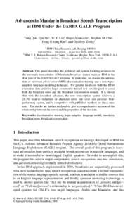 Advances in Mandarin Broadcast Speech Transcription at IBM Under the DARPA GALE Program Yong Qin1, Qin Shi1, Yi Y. Liu1, Hagai Aronowitz2, Stephen M. Chu2, Hong-Kwang Kuo2, and Geoffrey Zweig2 1