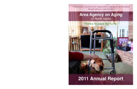 “Dedicated to the protection, independence, and dignity of individuals through advocacy and services.” Area Agency on Aging of North Idaho “There’s no place like home.”