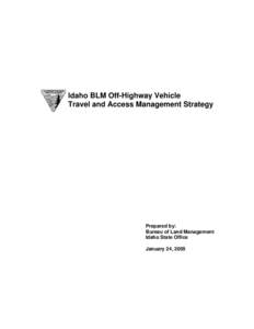 Idaho BLM Off-Highway Vehicle Travel and Access Management Strategy Prepared by: Bureau of Land Management Idaho State Office