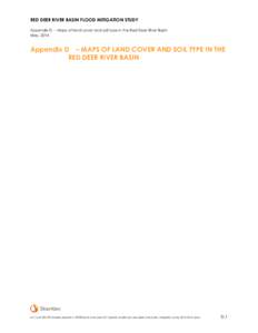 RED DEER RIVER BASIN FLOOD MITIGATION STUDY Appendix D – Maps of land cover and soil type in the Red Deer River Basin May, 2014 Appendix D – MAPS OF LAND COVER AND SOIL TYPE IN THE RED DEER RIVER BASIN