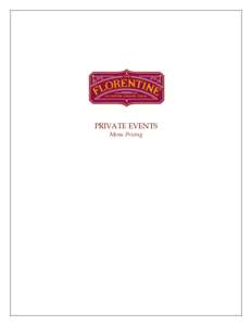 PRIVATE EVENTS Menu Pricing The Florentine Events Whether organizing an engagement party for 75 or celebrating the closing of a business deal with a celebratory sit-down dinner for ten, The Florentine offers the perfect