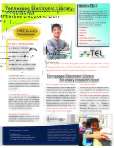 Tennessee Electronic Library w w w. t n t e l. in fo What is TEL? The Tennessee Electronic Library (TEL) is a virtual library accessible from your