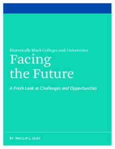 Historically Black Colleges and Universities  Facing the Future  A Fresh Look at Challenges and Opportunities