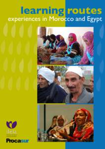 learning routes  experiences in Morocco and Egypt Authors: Laura Eggens and Mireille Vermeulen, ILEIA Editorial support: Greg Benchwick, Janneke Bruil, Guillén Calvo, Geneviève Lavoie-Mathieu,