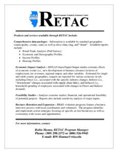 Products and services available through RETAC include: Comprehensive data packages - Information is available by standard geographies (municipality, county, state) as well as drive-time, ring, and “donut”. Available 