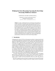 Bridging the Sense-Reasoning Gap using the Knowledge Processing Middleware DyKnow Fredrik Heintz, Piotr Rudol, and Patrick Doherty Department of Computer and Information Science Link¨opings universitet, Sweden {frehe, p