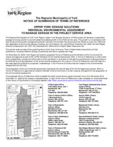 The Regional Municipality of York NOTICE OF SUBMISSION OF TERMS OF REFERENCE UPPER YORK SEWAGE SOLUTIONS INDIVIDUAL ENVIRONMENTAL ASSESSMENT TO MANAGE SEWAGE IN THE PROJECT SERVICE AREA The Regional Municipality of York 