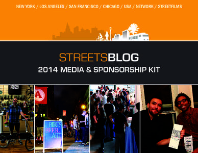 NEW YORK / LOS ANGELES / SAN FRANCISCO / CHICAGO / USA / NETWORK / STREETFILMSMEDIA & SPONSORSHIP KIT WHO WE ARE Streetsblog is the marquee news source in the