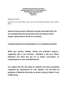 Grenfell Campus Fall Convocation Speaking Notes for Dr. Gary Kachanoski President and Vice-chancellor Friday, May 11 10:00 a.m. Degrees Conferred: