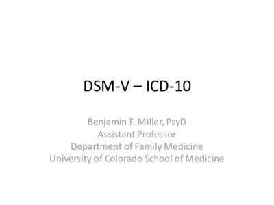 Abnormal psychology / Diagnostic and Statistical Manual of Mental Disorders / International Statistical Classification of Diseases and Related Health Problems / Major depressive disorder / Mental disorder / DSM-5 / Mental health / Diagnosis codes / American Psychiatric Association / Psychiatry / Medicine / Psychopathology