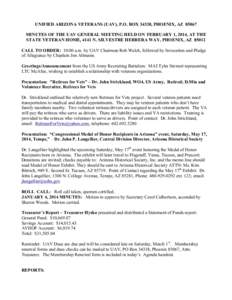 UNIFIED ARIZONA VETERANS (UAV), P.O. BOX 34338, PHOENIX, AZ[removed]MINUTES OF THE UAV GENERAL MEETING HELD ON FEBRUARY 1, 2014, AT THE STATE VETERAN HOME, 4141 N. SILVESTRE HERRERA WAY, PHOENIX, AZ[removed]CALL TO ORDER: 10