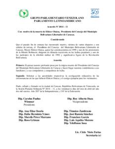 GRUPO PARLAMENTARIO VENEZOLANO PARLAMENTO LATINOAMERICANO Acuerdo Nº 2014 – 11 Con motivo de la muerte de Eliécer Otaiza, Presidente del Concejo del Municipio Bolivariano Libertador de Caracas. Considerando