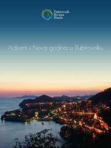 Advent i Nova godina u Dubrovniku  Dubrovnik u vrijeme Adventa otkriva svoje posebne draži. Bez ljetne gužve i tisuća turista koji posjećuju biser Jadrana, šetnja gradom bit će ugodna i neužurbana. Povijesni spom
