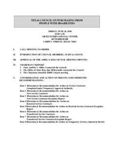 TEXAS COUNCIL ON PURCHASING FROM PEOPLE WITH DISABILITIES FRIDAY, JUNE 18, :00 A.M. ORTIZ INTERNATIONAL CENTER 402 HARBOR DR