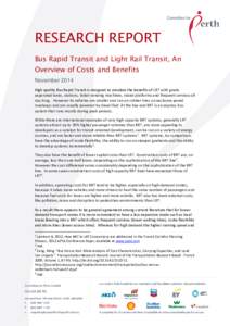 RESEARCH REPORT Bus Rapid Transit and Light Rail Transit, An Overview of Costs and Benefits November 2014 High quality Bus Rapid Transit is designed to emulate the benefits of LRT with grade separated lanes, stations, ti