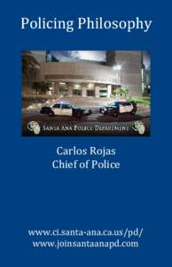 Policing Philosophy  Carlos Rojas Chief of Police  www.ci.santa-ana.ca.us/pd/