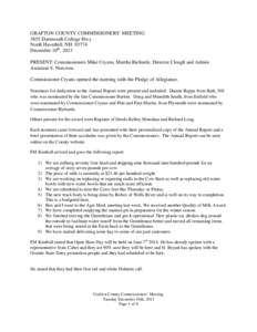 GRAFTON COUNTY COMMISSIONERS’ MEETING 3855 Dartmouth College Hwy North Haverhill, NH[removed]December 10th, 2013 PRESENT: Commissioners Mike Cryans, Martha Richards, Director Clough and Admin Assistant S. Norcross.