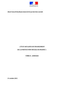 Haut Conseil du financement de la protection sociale  « ÉTAT DES LIEUX DU FINANCEMENT DE LA PROTECTION SOCIALE EN FRANCE »  TOME II : ANNEXES