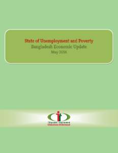 State of Unemployment and Poverty Bangladesh Economic Update May 2014 Bangladesh Economic Update Volume 5, No.5, May 2014