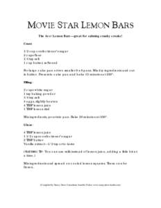 MOVIE STAR LEMON BARS The best Lemon Bars—great for calming cranky crooks! Crust: 1/2 cup confectioner’s sugar 2 cups flour 1/4 tsp salt