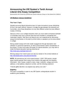 Announcing the UW System’s Tenth Annual Liberal Arts Essay Competition Sponsored by the University of Wisconsin System Advisory Group on the Liberal Arts (SAGLA) UW-Madison Campus Guidelines:  This Year’s Topic: