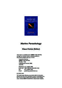 Marine Parasitology Klaus Rohde (Editor) This book is available from CSIRO PUBLISHING through our secure online ordering facility at http://www.publish.csiro.au or from: Customer Service