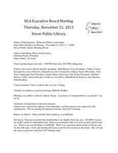 DLA Executive Board Meeting  Thursday, November 21, 2013 Dover Public Library  Name of Organization: Delaware Library Association