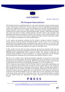 ~FACTSHEET~ Brussels, 14 May 2012 The European Union and Syria The European Union has responded decisively to the violent repression of anti-government protests in Syria, which began in March[removed]We have called for an 