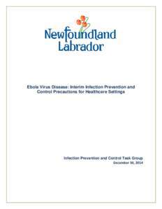 Ebola Virus Disease: Interim Infection Prevention and Control Precautions for Healthcare Settings Infection Prevention and Control Task Group December 30, 2014