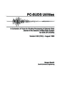 PC-SUDS Utilities  A Collection of Tools for Routine Processing of Seismic Data Stored in the Seismic Unified Data System for DOS (PC-SUDS) VersionY2K) – August 1999