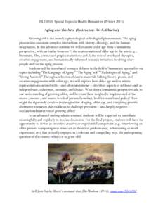 HLT D50: Special Topics in Health Humanities (WinterAging and the Arts (Instructor: Dr. A. Charise) Growing old is not merely a physiological or biological phenomenon. The aging process also occasions complex inte