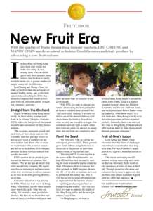 FRUTODOR  New Fruit Era With the quality of fruits diminishing in most markets, LEO CHEUNG and MANDY CHAN are determined to bolster Good Growers and their produce by