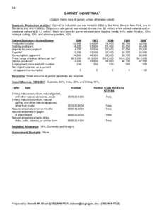 64  GARNET, INDUSTRIAL1 (Data in metric tons of garnet, unless otherwise noted) Domestic Production and Use: Garnet for industrial use was mined in 2000 by five firms, three in New York, one in Montana, and one in Idaho.