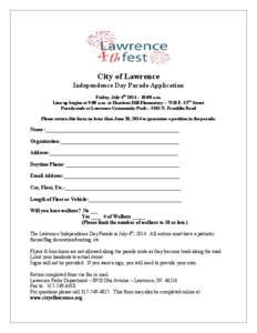 City of Lawrence Independence Day Parade Application Friday, July 4th 2014 – 10:00 a.m. Line up begins at 9:00 a.m. at Harrison Hill Elementary – 7510 E. 53rd Street Parade ends at Lawrence Community Park – 5301 N.
