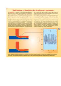 SIMULER POUR CONCEVOIR  Modélisation et simulation des écoulements turbulents La turbulence, ou l’agitation de l’écoulement dit turbulent, se développe dans la plupart des écoulements qui conditionnent notre env