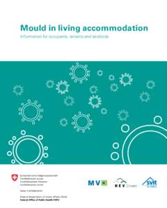 Mould in living accommodation Information for occupants, tenants and landlords Imprint Text: Claudia Vassella Brantschen, Dr. phil. Photos: 1–2, 4–11: Belfor (Suisse) AG, Photo 3: T. Ammann, Photo 12: B. Habegger