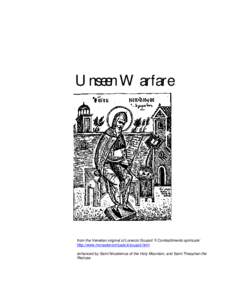 Unseen Warfare  from the Venetian original of Lorenzo Scupoli ‘Il Combattimento spirituale’ http://www.monasterovirtuale.it/scupoli.html enhanced by Saint Nicodemus of the Holy Mountain, and Saint Theophan the Reclus