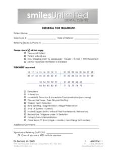 REFERRAL FOR TREATMENT Patient Name: ______________________________________________________________________ Telephone #: ____________________________ Date of Referral: ________________________ Referring Doctor & Phone #: