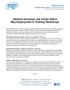 MEDIA RELEASE  CT Department of Labor Communications Office Sharon M. Palmer, Commissioner  Hartford American Job Center Offers