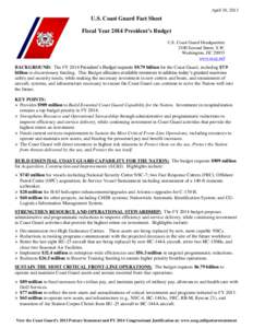 April 10, 2013  U.S. Coast Guard Fact Sheet Fiscal Year 2014 President’s Budget U.S. Coast Guard Headquarters 2100 Second Street, S.W.
