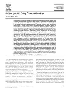 Homeopathic Drug Standardization Jahangir Satti, PhD Advancements in scientific techniques have enabled researchers to critically examine and scrutinize nonconventional therapies to either validate or reject them for rou