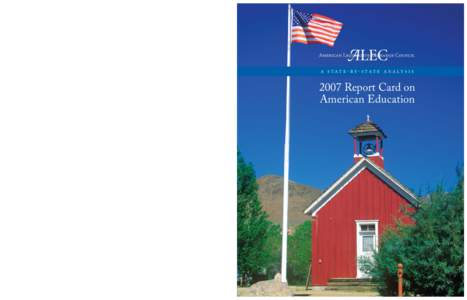 ALEC 2007 Report Card on American Education • A State-by-State Analysis[removed]Vermont Ave., NW, 11th Floor Washington, D.C[removed]-3800 Fax[removed]www.alec.org