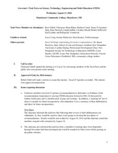 Governor’s Task Force on Science, Technology, Engineering and Math Education (STEM) Wednesday August 13, 2014 Manchester Community College, Manchester, NH Task Force Members in Attendance: Ross Gittell, Chairman; Brian