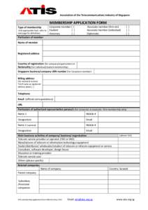 Association of the Telecommunications Industry of Singapore  MEMBERSHIP APPLICATION FORM Type of membership (tick appropriate box)- refer to next page for definitions