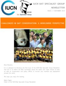IUCN BAT SPECIALIST GROUP NEWSLETTER	
   ISSUE 1  NOVEMBER 2014 CHALLENGES IN BAT CONSERVATION: A WORLDWIDE PERSPECTIVE 	
  