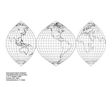 Interrupted Craster Parabolic; Pseudocylindrical; Equal-area; J. E. E. Craster; 1929; Putnins (P4); 1934; Interruptions by C. H. Deetz